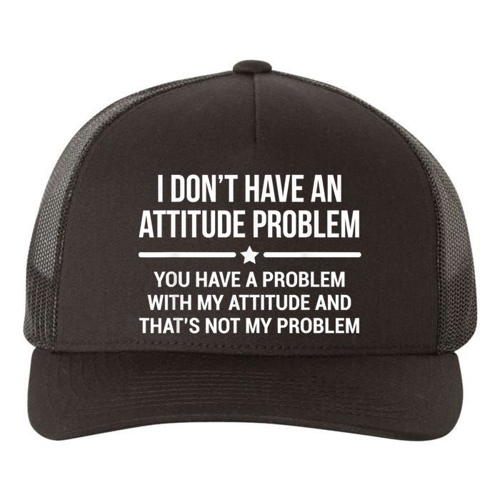 I Don't Have An Attitude Problem Funny Sarcasm Yupoong Adult 5-Panel Trucker Hat