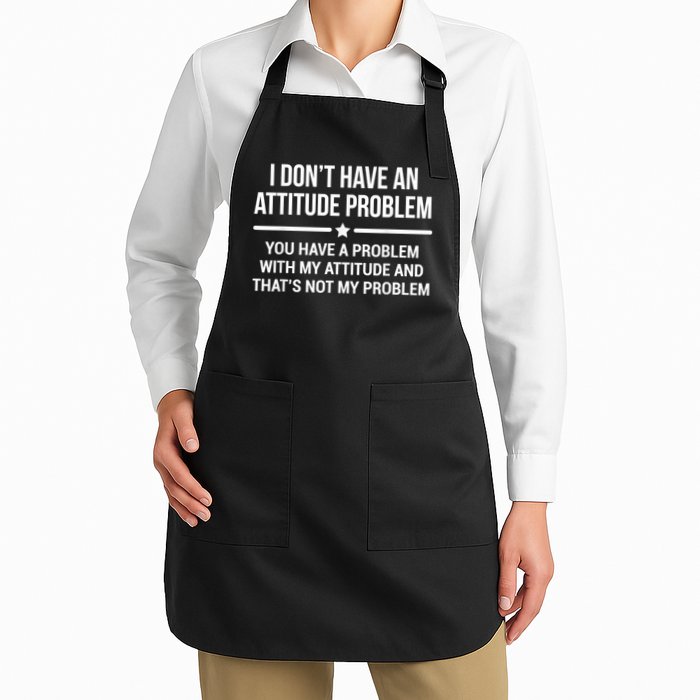 I Don't Have An Attitude Problem Funny Sarcasm Apron