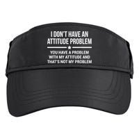 I Don't Have An Attitude Problem Funny Sarcasm Adult Drive Performance Visor