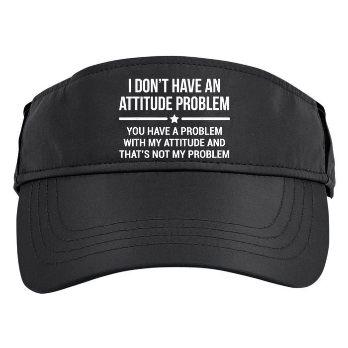 I Don't Have An Attitude Problem Funny Sarcasm Adult Drive Performance Visor