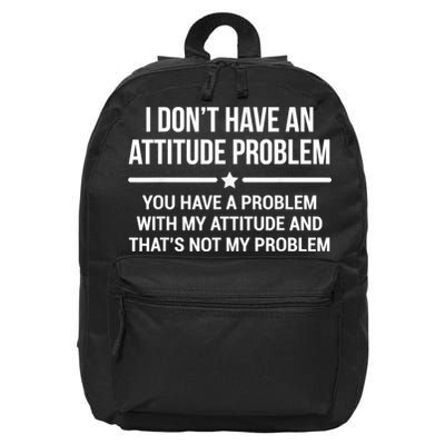 I Don't Have An Attitude Problem Funny Sarcasm 16 in Basic Backpack