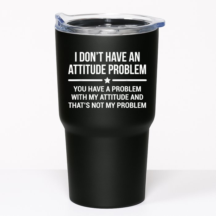 I Don't Have An Attitude Problem Funny Sarcasm Tumbler