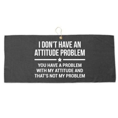 I Don't Have An Attitude Problem Funny Sarcasm Large Microfiber Waffle Golf Towel
