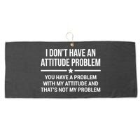 I Don't Have An Attitude Problem Funny Sarcasm Large Microfiber Waffle Golf Towel
