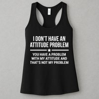 I Don't Have An Attitude Problem Funny Sarcasm Womens Tank Top