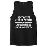 I Don't Have An Attitude Problem Funny Sarcasm PosiCharge Competitor Tank