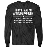 I Don't Have An Attitude Problem Funny Sarcasm Tie-Dye Long Sleeve Shirt
