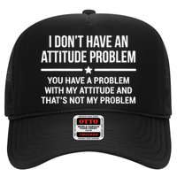 I Don't Have An Attitude Problem Funny Sarcasm Trucker Hat