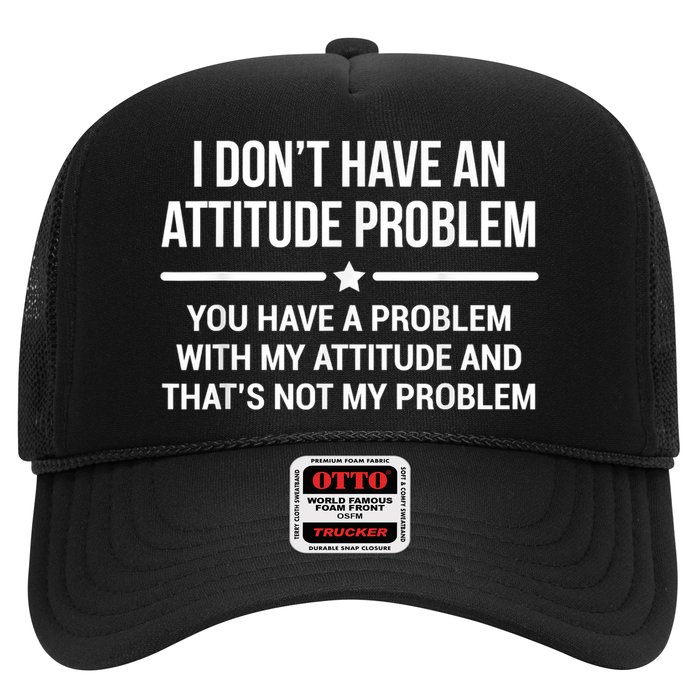I Don't Have An Attitude Problem Funny Sarcasm Trucker Hat