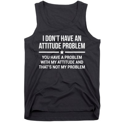 I Don't Have An Attitude Problem Funny Sarcasm Tank Top