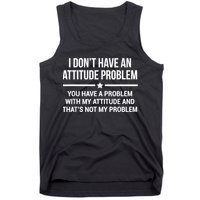I Don't Have An Attitude Problem Funny Sarcasm Tank Top