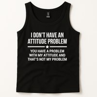 I Don't Have An Attitude Problem Funny Sarcasm Tank Top