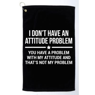 I Don't Have An Attitude Problem Funny Sarcasm Golf Towel