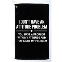 I Don't Have An Attitude Problem Funny Sarcasm Golf Towel