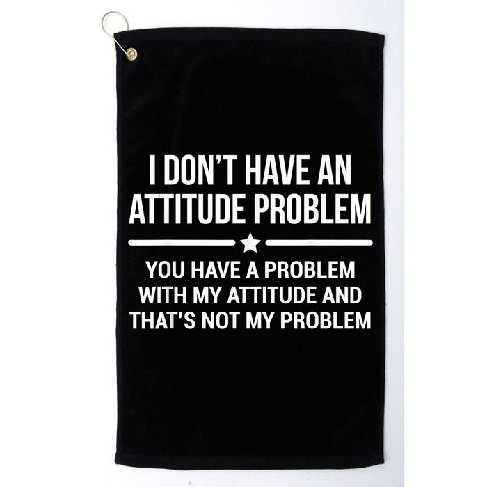 I Don't Have An Attitude Problem Funny Sarcasm Golf Towel
