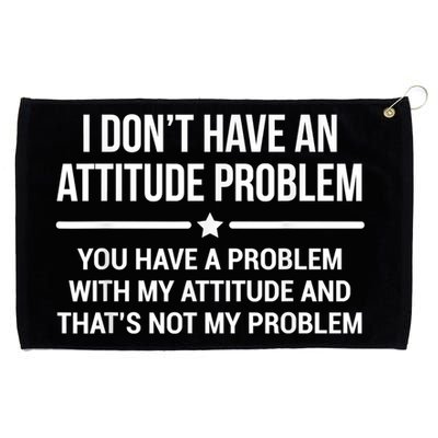 I Don't Have An Attitude Problem Funny Sarcasm Grommeted Golf Towel