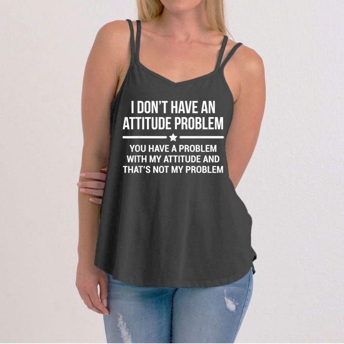I Don't Have An Attitude Problem Funny Sarcasm Women's Strappy Tank