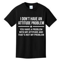 I Don't Have An Attitude Problem Funny Sarcasm Kids T-Shirt
