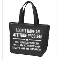 I Don't Have An Attitude Problem Funny Sarcasm Zip Tote Bag