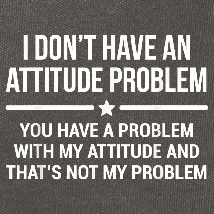 I Don't Have An Attitude Problem Funny Sarcasm Cotton Canvas Backpack