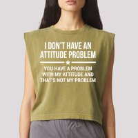 I Don't Have An Attitude Problem Funny Sarcasm Garment-Dyed Women's Muscle Tee