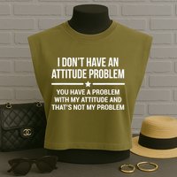 I Don't Have An Attitude Problem Funny Sarcasm Garment-Dyed Women's Muscle Tee