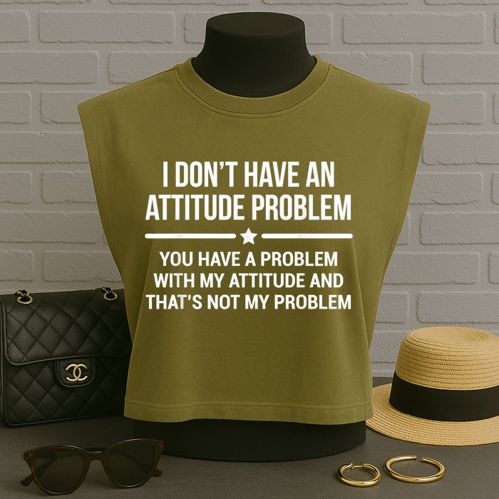 I Don't Have An Attitude Problem Funny Sarcasm Garment-Dyed Women's Muscle Tee