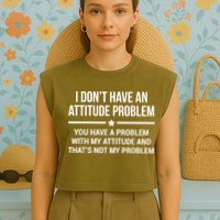 I Don't Have An Attitude Problem Funny Sarcasm Garment-Dyed Women's Muscle Tee