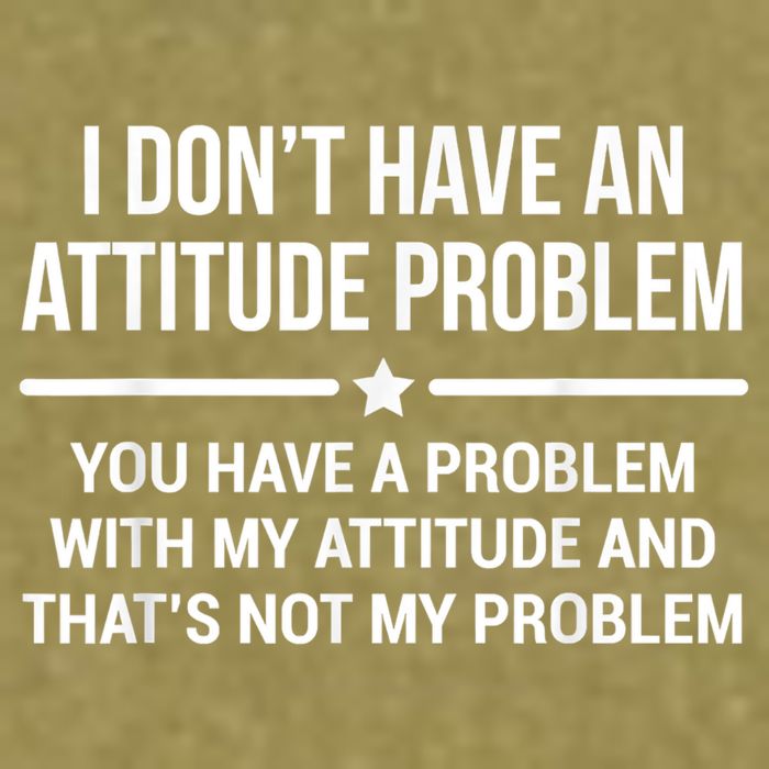 I Don't Have An Attitude Problem Funny Sarcasm Garment-Dyed Women's Muscle Tee