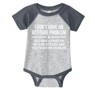 I Don't Have An Attitude Problem Funny Sarcasm Infant Baby Jersey Bodysuit