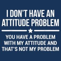 I Don't Have An Attitude Problem Funny Sarcasm Infant Baby Jersey Bodysuit