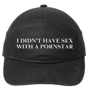 I DidnT Have Sex With A Pornstar 7-Panel Snapback Hat