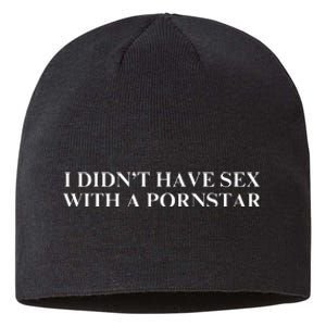 I DidnT Have Sex With A Pornstar Sustainable Beanie