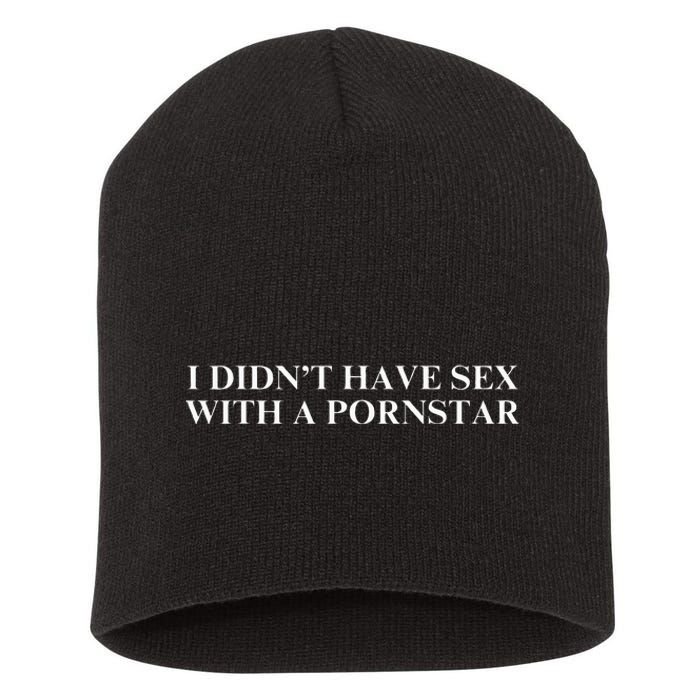 I DidnT Have Sex With A Pornstar Short Acrylic Beanie