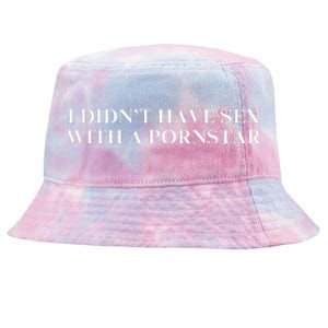 I DidnT Have Sex With A Pornstar Tie-Dyed Bucket Hat