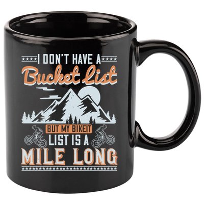 I Don’t Have A Bucket List But My BikeIt List Is A Mile Long 11oz C Handle Ceramic Mug