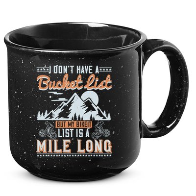 I Don’t Have A Bucket List But My BikeIt List Is A Mile Long 15oz Campfire Ceramic Mug