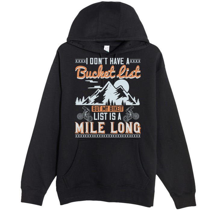 I Don’t Have A Bucket List But My BikeIt List Is A Mile Long Premium Pullover Hoodie