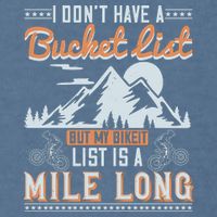I Don’t Have A Bucket List But My BikeIt List Is A Mile Long Garment-Dyed Sweatshirt