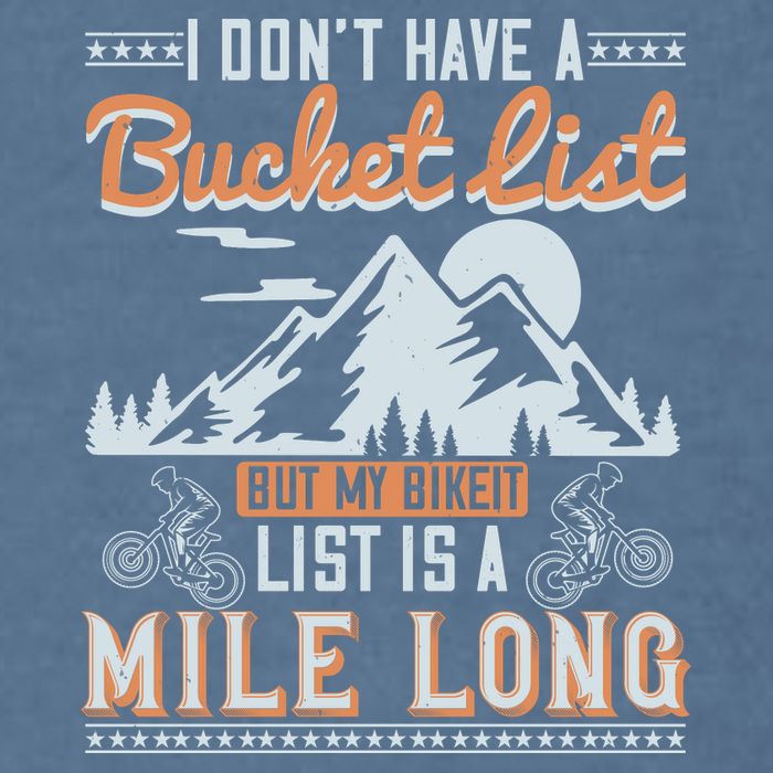 I Don’t Have A Bucket List But My BikeIt List Is A Mile Long Garment-Dyed Sweatshirt