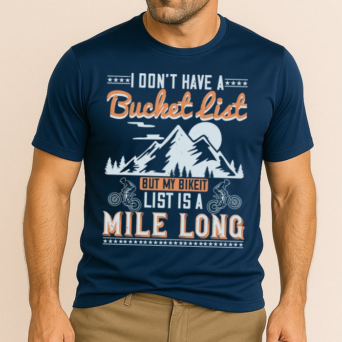 I Don’t Have A Bucket List But My BikeIt List Is A Mile Long Performance Shirt