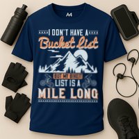 I Don’t Have A Bucket List But My BikeIt List Is A Mile Long Performance Shirt