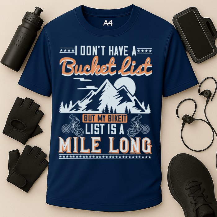 I Don’t Have A Bucket List But My BikeIt List Is A Mile Long Performance Shirt