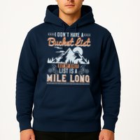 I Don’t Have A Bucket List But My BikeIt List Is A Mile Long Hoodie
