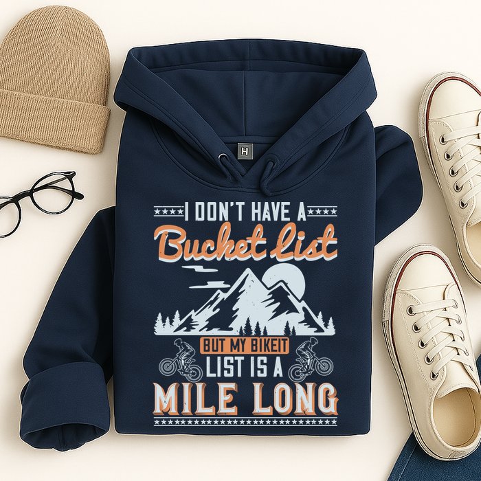 I Don’t Have A Bucket List But My BikeIt List Is A Mile Long Hoodie
