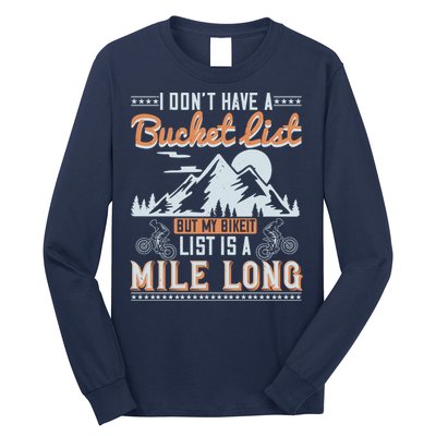 I Don’t Have A Bucket List But My BikeIt List Is A Mile Long Long Sleeve Shirt