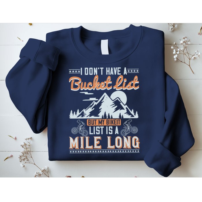 I Don’t Have A Bucket List But My BikeIt List Is A Mile Long Sweatshirt