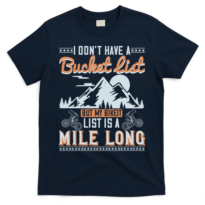 I Don’t Have A Bucket List But My BikeIt List Is A Mile Long T-Shirt