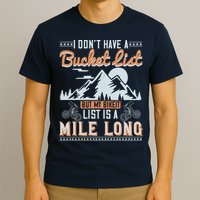 I Don’t Have A Bucket List But My BikeIt List Is A Mile Long T-Shirt