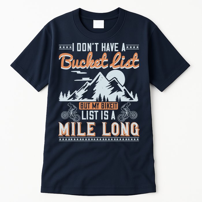 I Don’t Have A Bucket List But My BikeIt List Is A Mile Long Tall T-Shirt